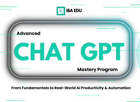 Advanced Chatgpt Mastery course - IBA EDU