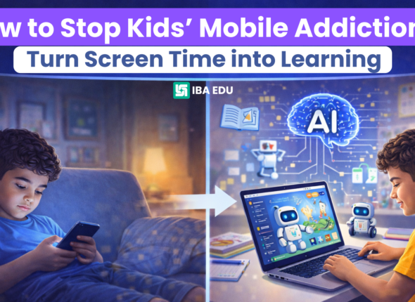How to Stop Kids’ Mobile Addiction & Turn Screen Time into Learning